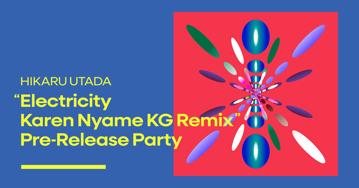 Hikaru Utada - "Electricity Karen Nyame KG Remix" Pre-Release Party