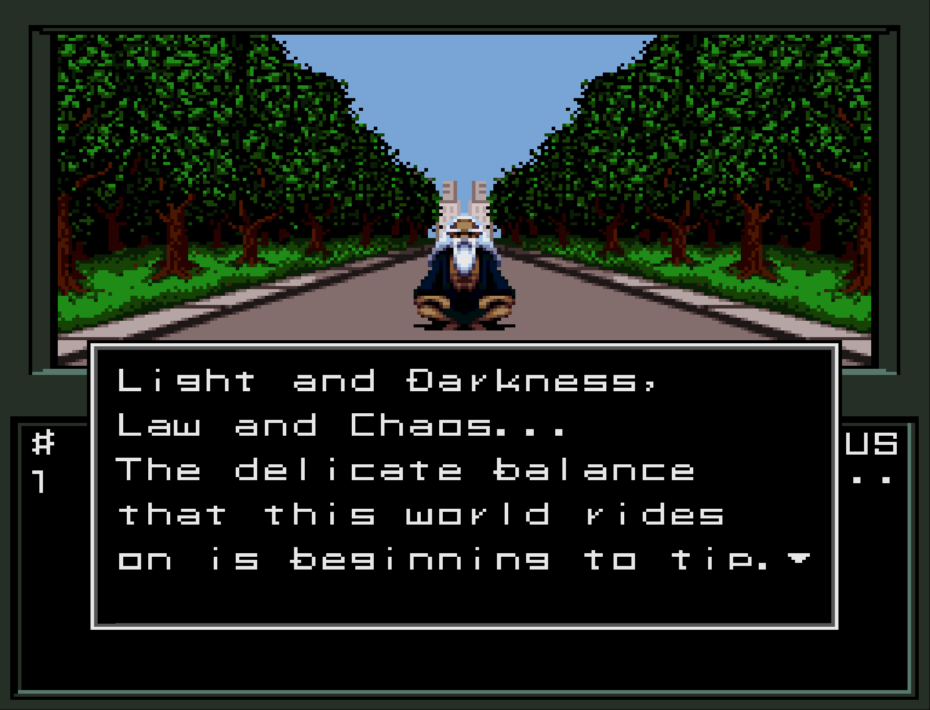 An old bearded man in the park says, "Light and Darkness, Law and Chaos...The delicate balance that this world rides on is beginning to tip."